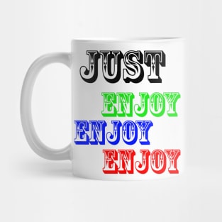 just enjoy Mug